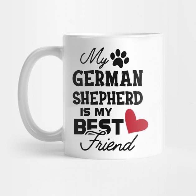 German Shepherd - My german Shepherd is my best friend by KC Happy Shop